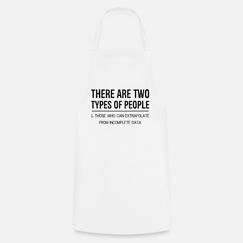 there are two types of people those extrapolate - Kochschürze - Weiß