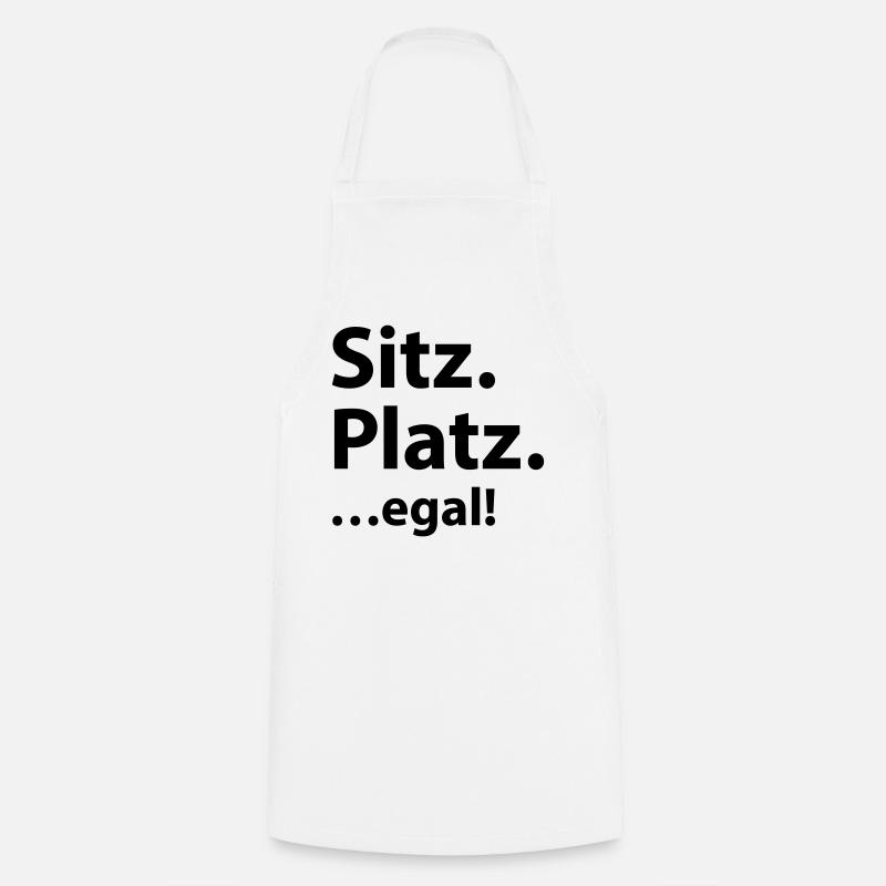 Sitz Platz egal - Kochschürze - Weiß