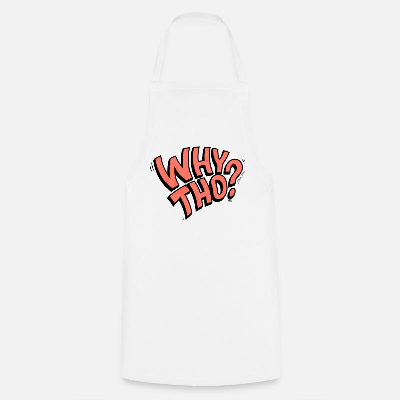 Why Tho? - Cooking Apron - white