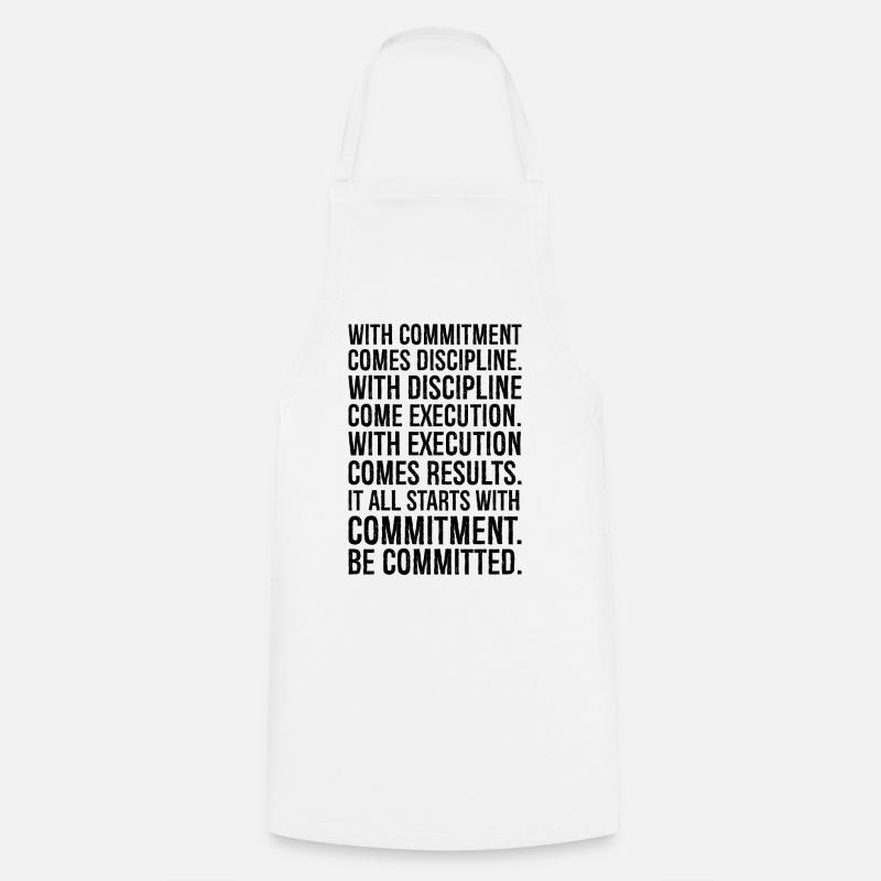 with commitment comes discipline with discipline - Cooking Apron - white