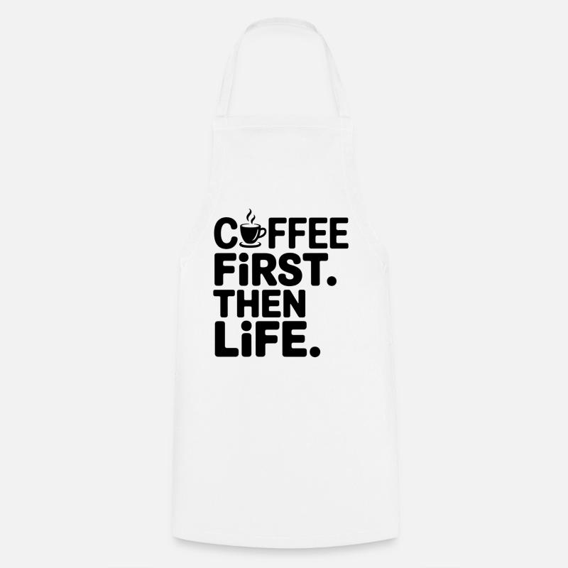 Coffee First Then Life - Cooking Apron - white