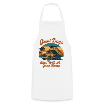 Great days start with a good dump funner - Cooking Apron - white - Front - AI Model Male 185 dark (185cm)