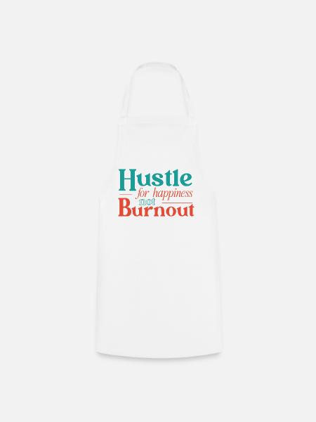 Hustle for Happiness not Burnout - Cooking Apron - white