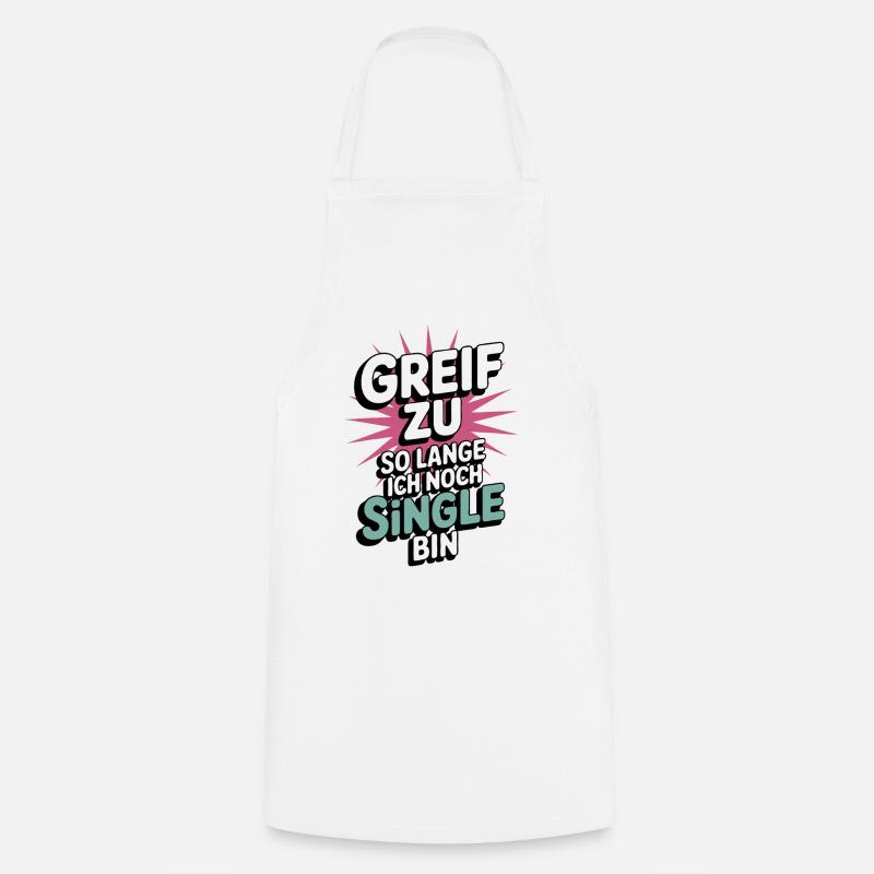 Greif zu – solange ich noch Single bin - Kochschürze - Weiß