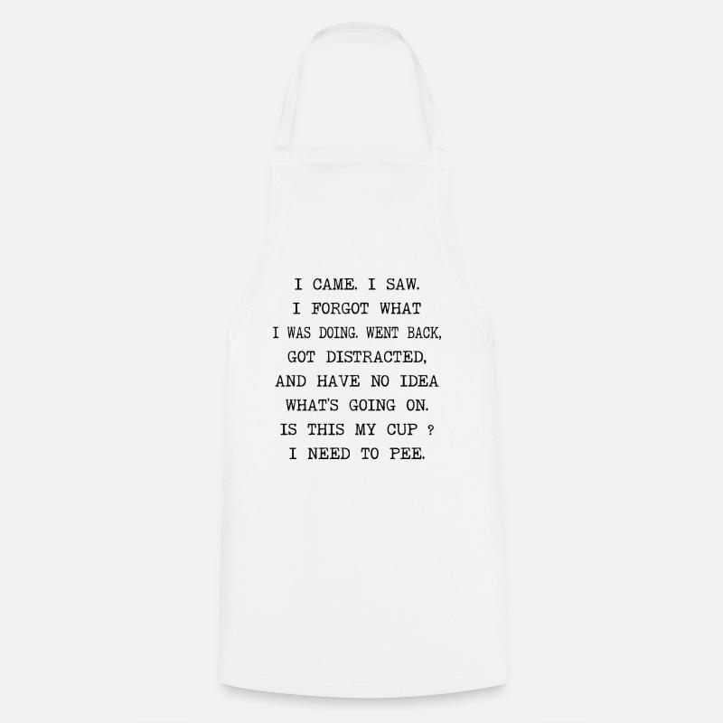 I Came I Saw I Forgot What I Was Doing Funny ADHD - Cooking Apron - white