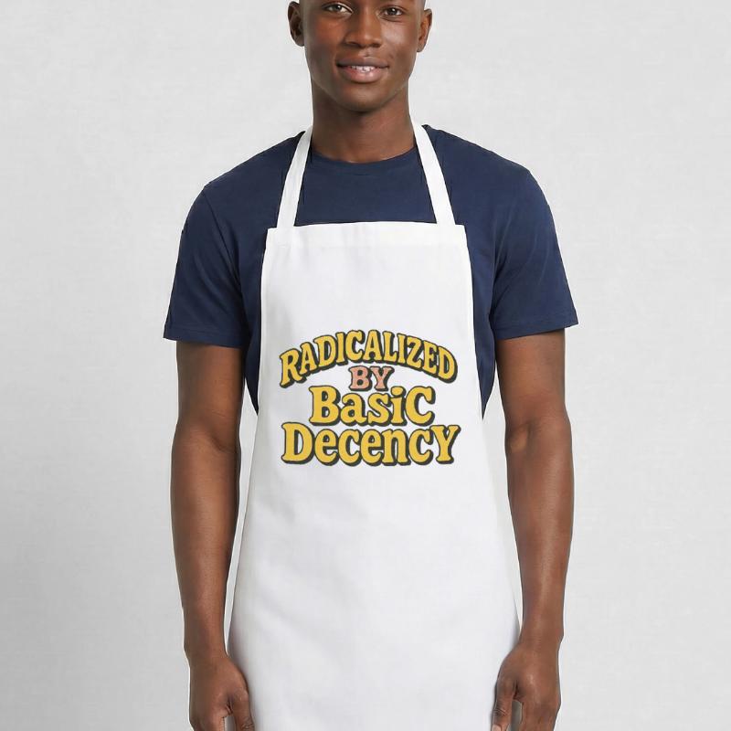Radicalized by Basic Decency Cooking Apron