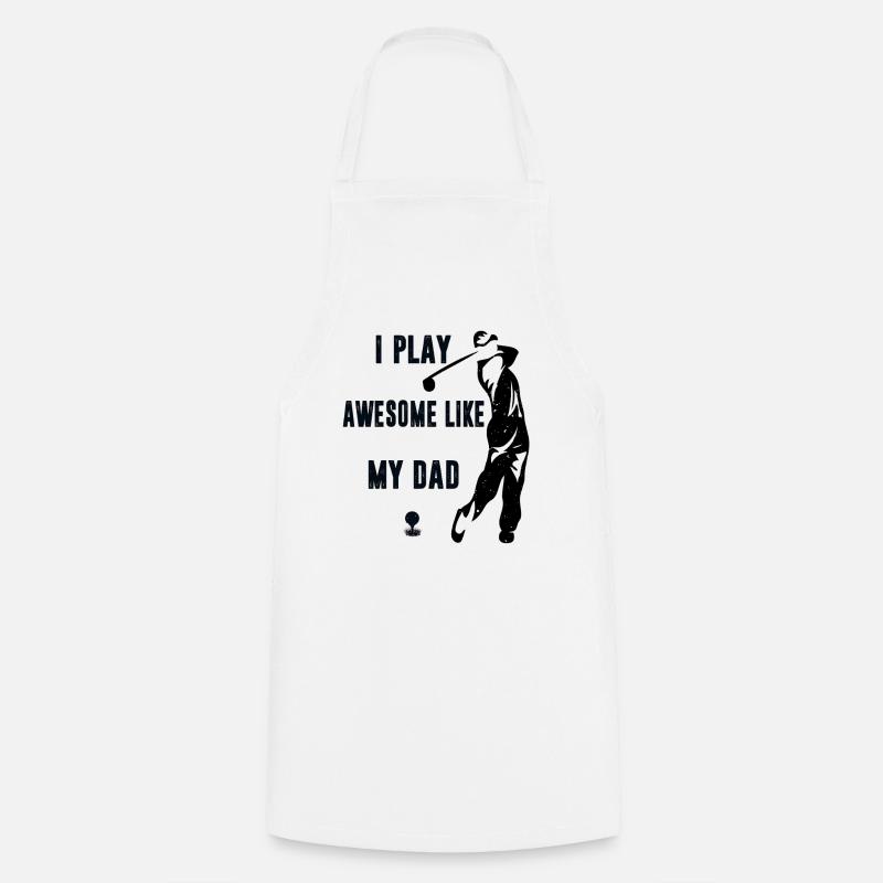 I Play Golf Awesome Like My Dad  - Cooking Apron - white