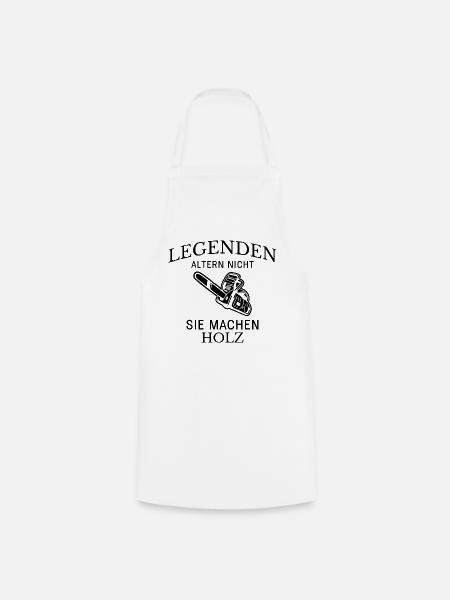 Legenden machen Holz Spruch - Kochschürze - Weiß