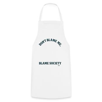 Don't blame me, but blame society - Cooking Apron - white - Front - AI Model Male 185 dark (185cm)