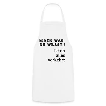 Mach Was Du willst, ist eh verkehrt - Kochschürze - Weiß - Vorne - AI Model Male 185 dark (185cm)