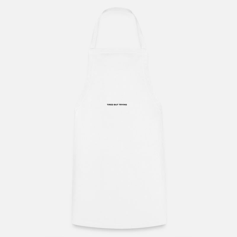 Tired but trying - Cooking Apron - white