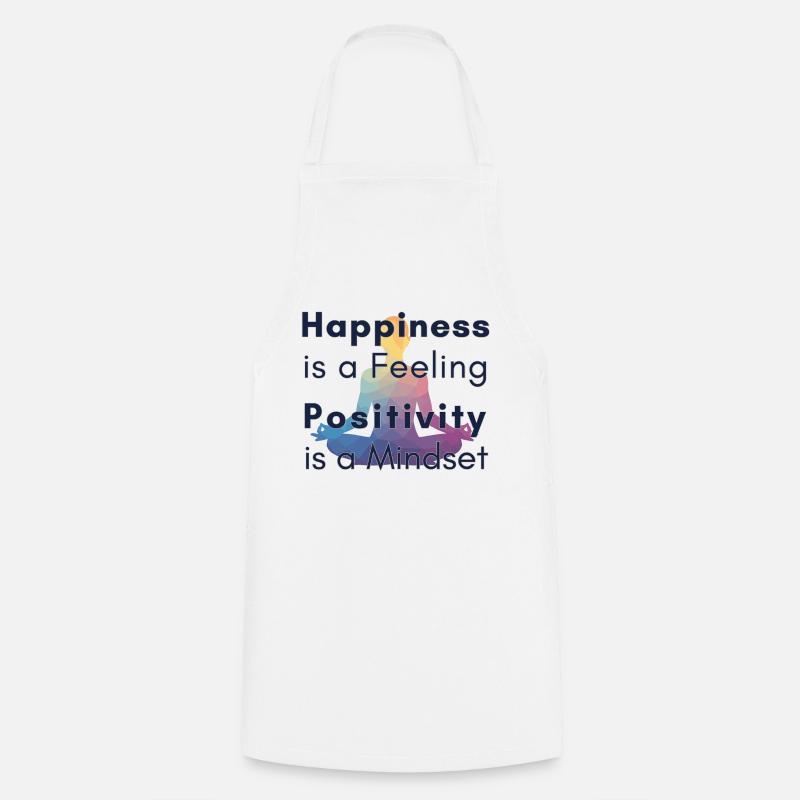 Happiness is a Feeling Positivity is a Mindset - Kochschürze - Weiß
