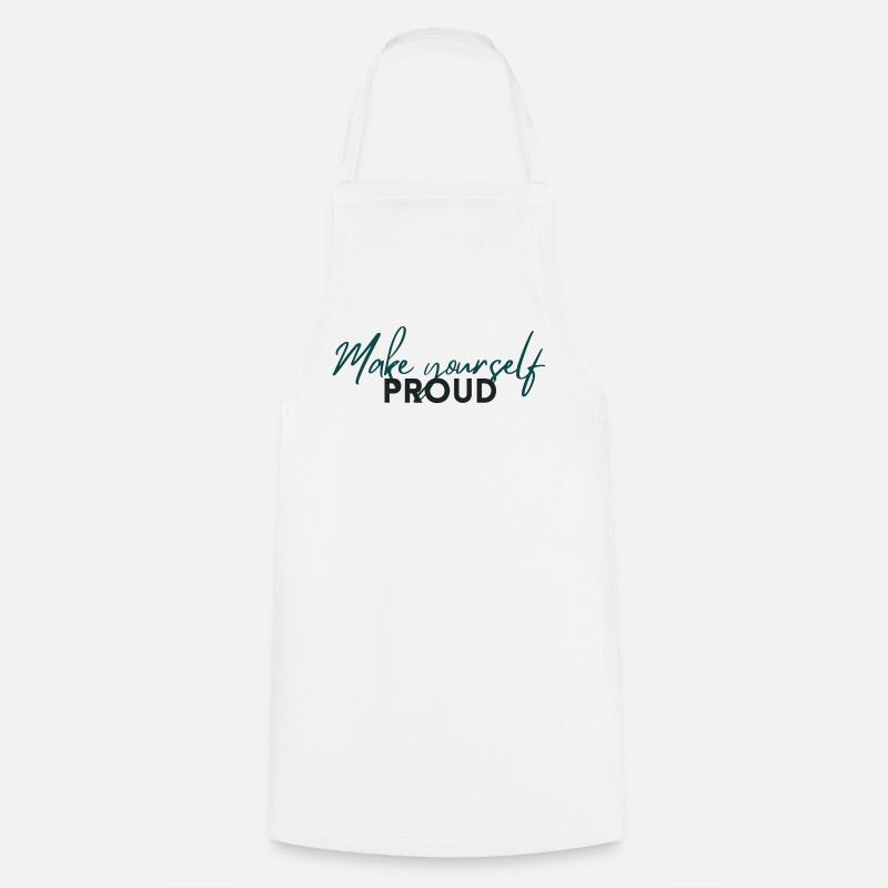 Make Yourself Proud Positive Mindset Statement - Cooking Apron - white