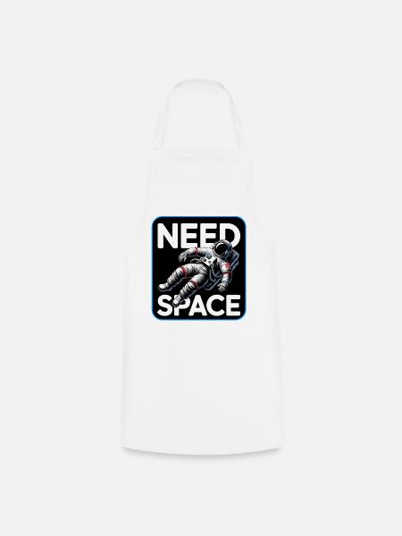 Need Space Astronaut - Kochschürze - Weiß