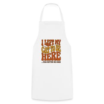 J’ai laissé mes chats pour être ici, ça a intérêt à être bon - Tablier de cuisine - blanc - Devant - AI Model Male 185 dark (185cm)