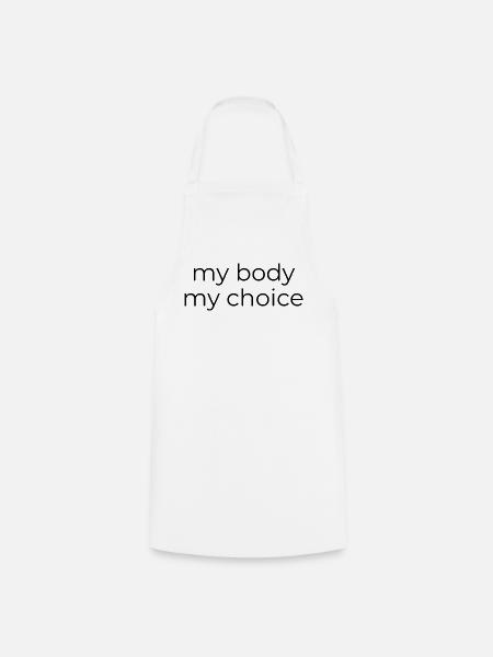 My body - My choice  - Kochschürze - Weiß