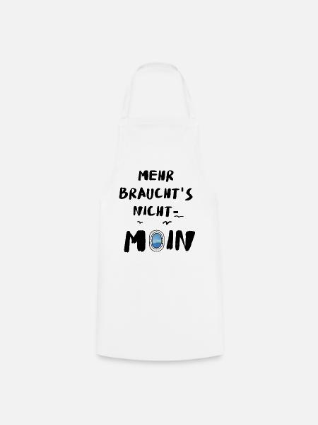 Moin mehr braucht's nicht Meer Leuchtturm Nordisch - Kochschürze - Weiß