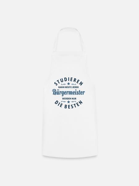 Studieren kann jeder | Bürgermeister Spruch - Kochschürze - Weiß