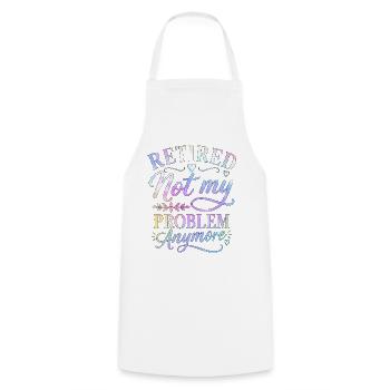 Retired Not My Problem Anymore - Cooking Apron - white - Front - AI Model Male 185 dark (185cm)
