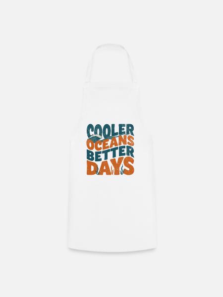 Cooler Oceans Better Days - Kochschürze - Weiß