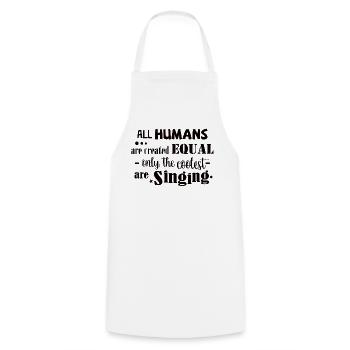 All Humans equal. Only the coolest are singing - Kochschürze - Weiß - Vorne - AI Model Male 185 dark (185cm)