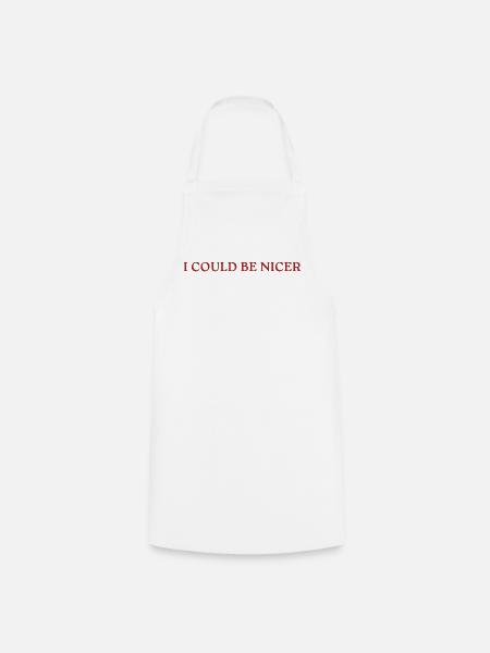 I Could Be Nicer - Kochschürze - Weiß