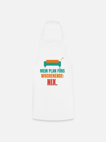 Mein Plan fürs Wochenende: Nix. - Kochschürze - Weiß