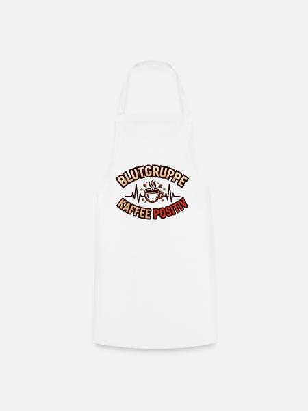 Blutgruppe Kaffee Positiv Kaffeeliebhaber Spruch - Kochschürze - Weiß