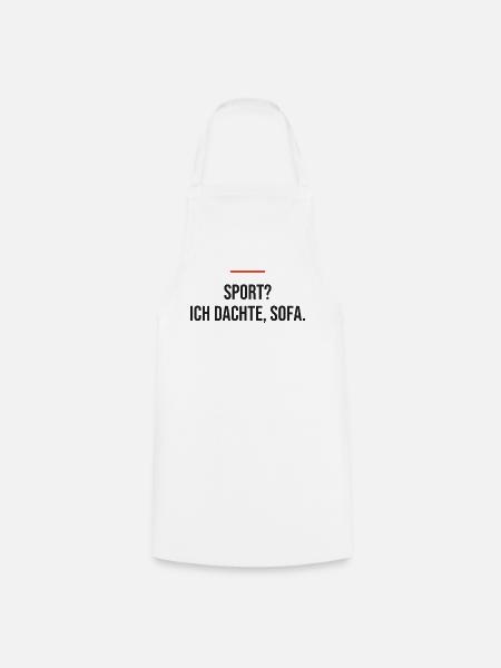 Sport? Ich dachte, Sofa. - Kochschürze - Weiß