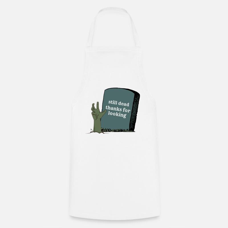 still dead thanks for looking - Cooking Apron - white