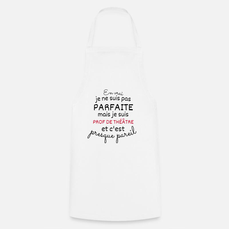 Pas Parfaite mais Prof de Théâtre - Tablier de cuisine - blanc