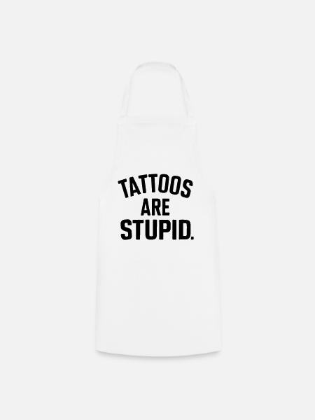 Tattoos sind dumm - Kochschürze - Weiß