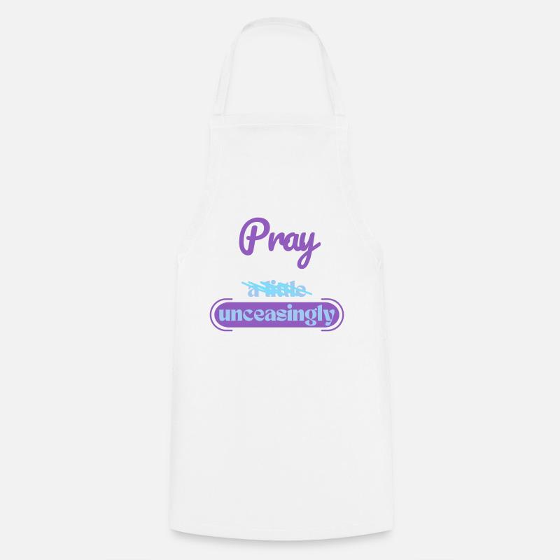 Pray unceasingly - Tablier de cuisine - blanc