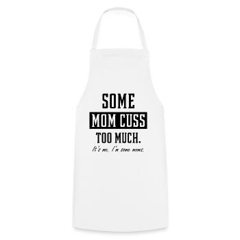 Some Moms Cuss Too Much - Mother's Day Funny Gift - Cooking Apron - white - Front - AI Model Male 185 dark (185cm)