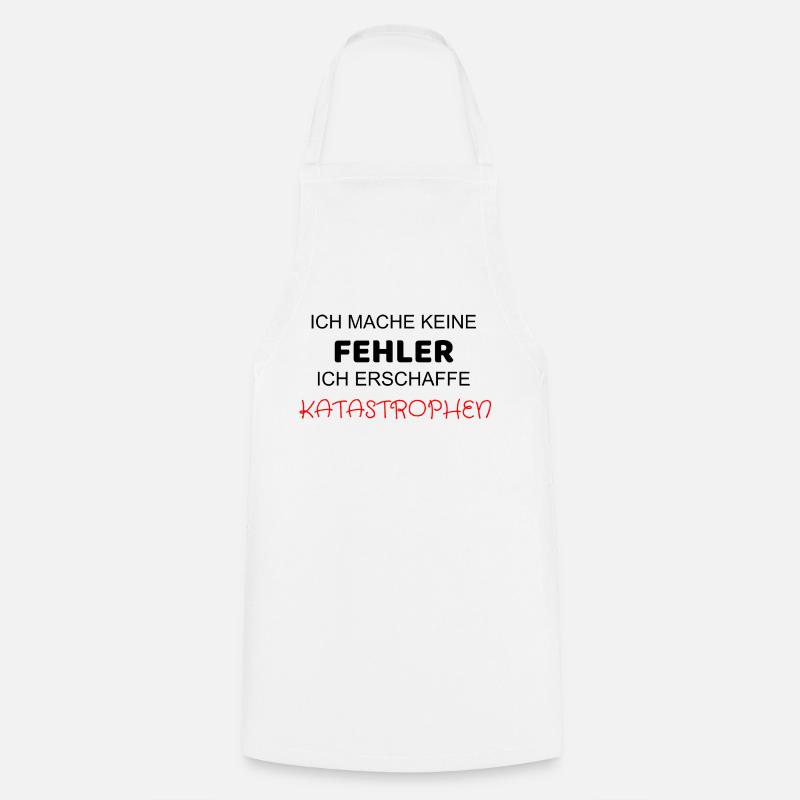 ICH MACHE KEINE FEHLER ICH ERSCHAFFE KATASTROPHEN - Kochschürze - Weiß