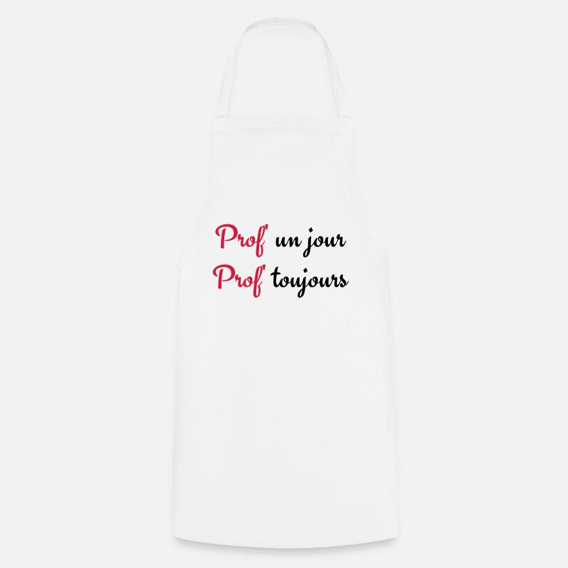 Prof un jour Prof toujours - Tablier de cuisine - blanc