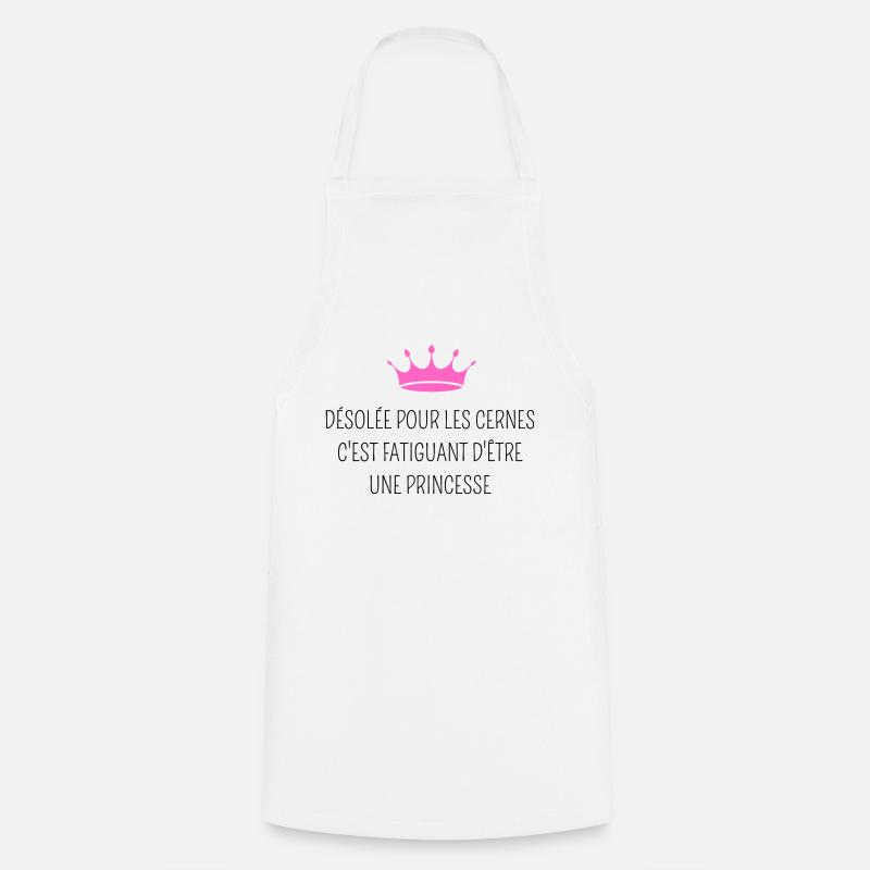 Désolée pour les cernes je suis une princesse - Tablier de cuisine - blanc