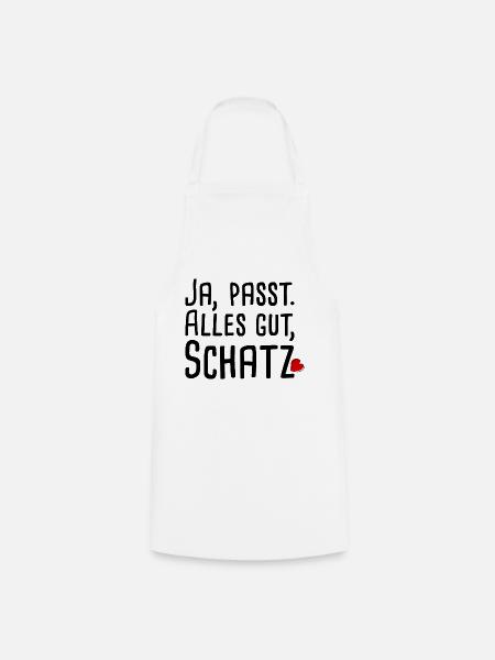 Ja passt. Alles gut, Schatz. - Kochschürze - Weiß