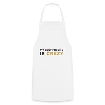 My Best Friend is Crazy - Cooking Apron - white - Front - AI Model Male 185 dark (185cm)