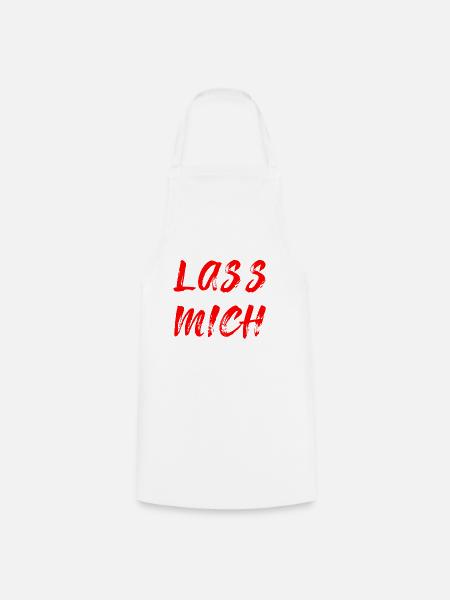 Lass mich - Kochschürze - Weiß