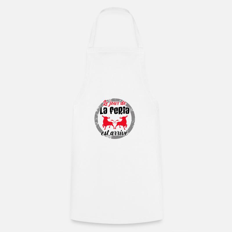 Le jour de la Féria est arrivé ! - Tablier de cuisine - blanc