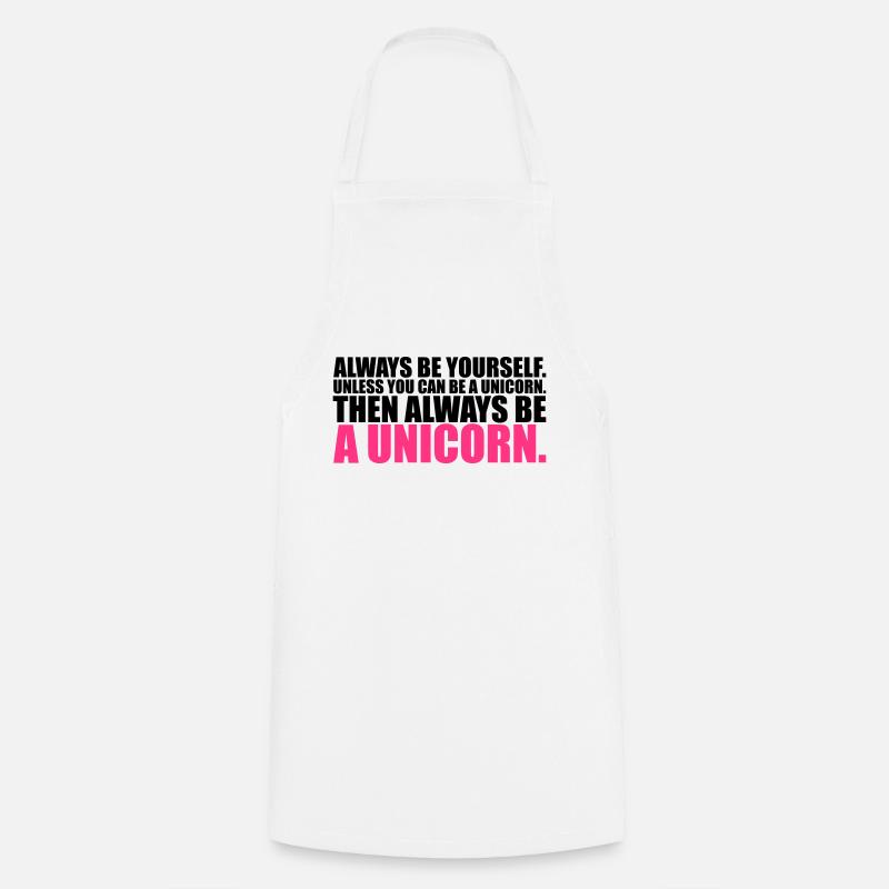 always be yourself unicorn funny - Cooking Apron - white