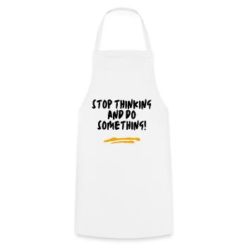 Stop thinking and do something! - Cooking Apron - white - Front - AI Model Male 185 dark (185cm)