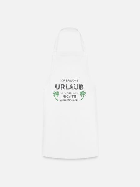 I need a vacation - Cooking Apron - white