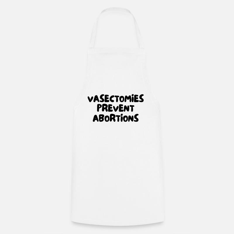 LES VASECTOMIES PRÉVIENNENT LES AVORTEMENTS - Tablier de cuisine - blanc