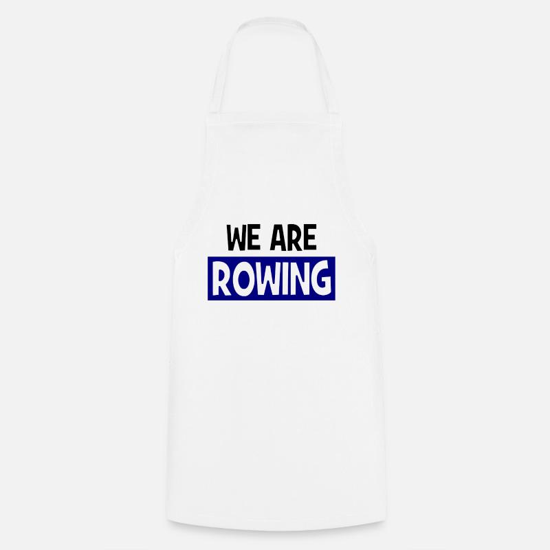 we are ROWING - Rowing - Rowers - Rowers - Cooking Apron - white