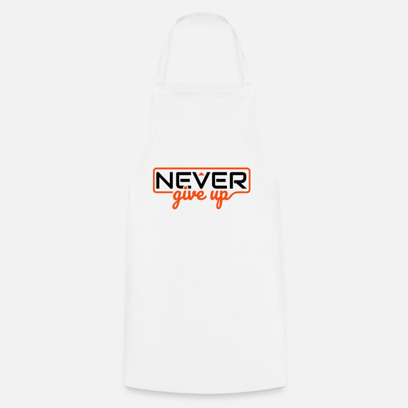 Never Ever Give Up - Cooking Apron - white