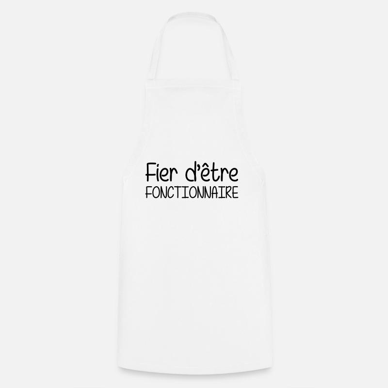 Fier d'être Fonctionnaire - Tablier de cuisine - blanc