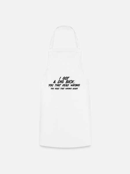 I Got A Dig Bick - Cooking Apron - white