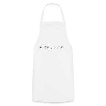 the only thing I want is love. Love above all else. - Cooking Apron - white - Front - AI Model Male 185 dark (185cm)